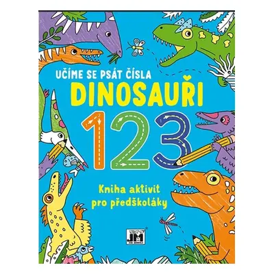 Učíme se psát čísla Dinosauři 123 - Kniha aktivit pro předškoláky