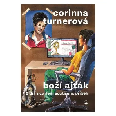 Boží ajťák - 9 dní s Carlem Acutisem: příběh, 2. vydání - Corinna Turnerová