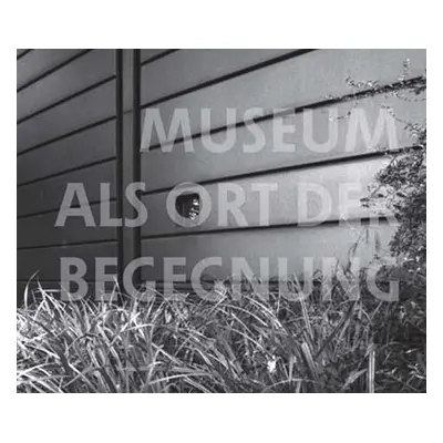 Museum als Ort der Begegnung: am Beispie - Peter Kropp