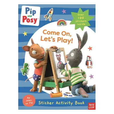 Pip and Posy: Come On, Let´s Play! - and Posy Pip