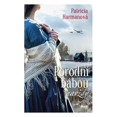 Porodní bábou navždy - Patricia Harmanová