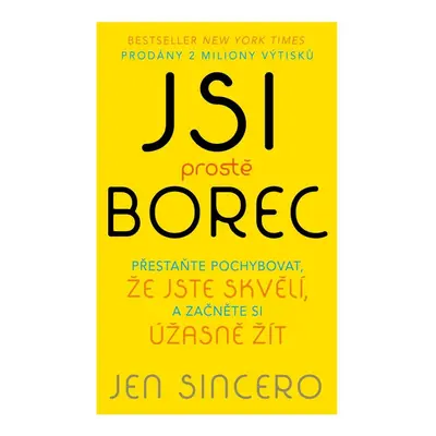 Jsi prostě borec - Přestaňte pochybovat, že jste skvělí, a začněte si úžasně žít, 2. vydání - J