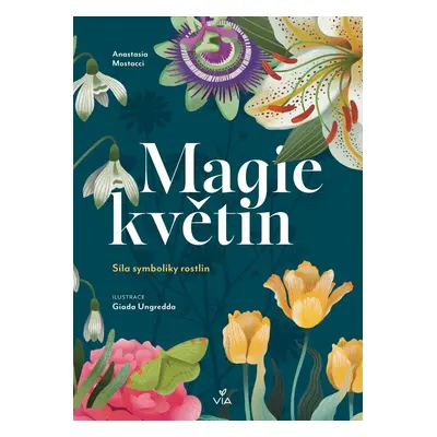 Magie květin - Síla symboliky rostlin - Anastasia Mostacci