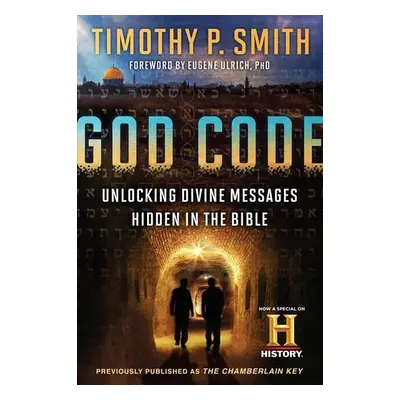 God Code (Movie Tie-In Edition): Unlocking Divine Messages Hidden in the Bible - Timothy P. Smit