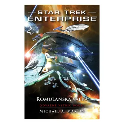 Star Trek Enterprise: Romulanská válka - Odvážně vstříc bouři - Michael A. Martin