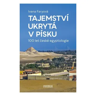 Tajemství ukrytá v písku – 100 let... - Ivana Faryová