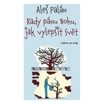 Rady pánu Bohu, jak vylepšit svět, 3. vydání - Aleš Palán