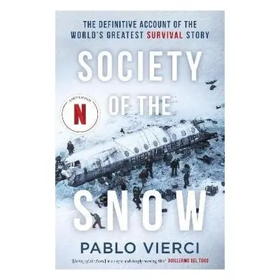 Society of the Snow: The Definitive Account of the World´s Greatest Survival Story - Pablo Vierc