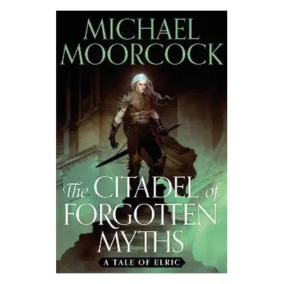 The Citadel of Forgotten Myths, 1. vydání - Michael Moorcock