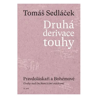 Druhá derivace touhy 3: Pravdoláskaři a Bohémové - Tomáš Sedláček