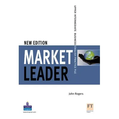 Market Leader New Edition Upper Intermediate Practice File - John Rogers