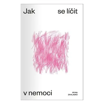 Jak se líčit v nemoci - Iryna Zahladko