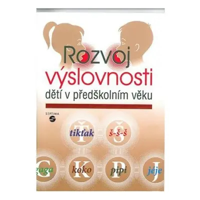 Rozvoj výslovnosti dětí v předškolním věku - Dana Kutálková