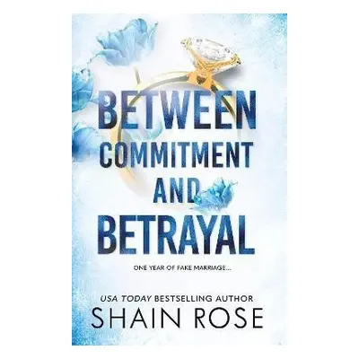 Between Commitment and Betrayal - Shain Rose