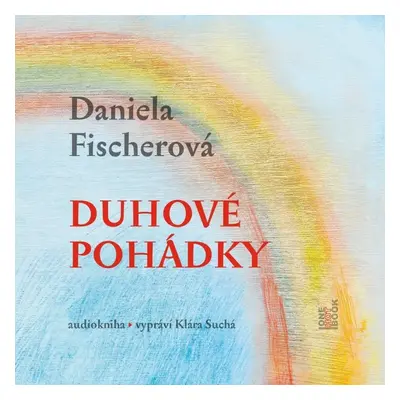 Duhové pohádky - CDmp3 (Čte Klára Suchá) - Daniela Fischerová