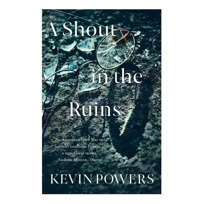 A Shout in the Ruins - Kevin Powers