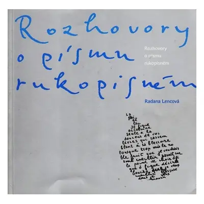 Rozhovory o písmu rukopisném - Radana Lencová