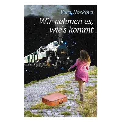 Wir nehmen es, wie´s kommt - Věra Nosková