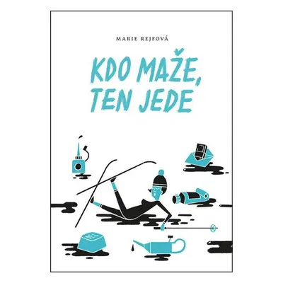 Kdo maže, ten jede - Marie Rejfová