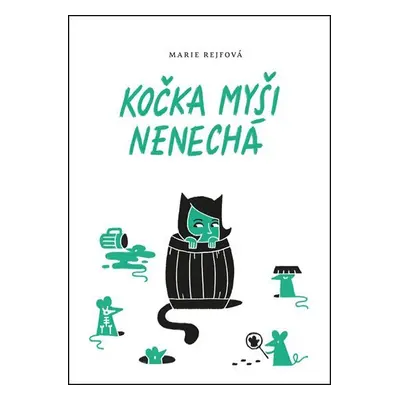 Kočka myši nenechá - Marie Rejfová