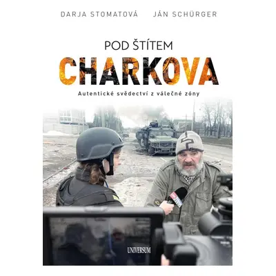 Pod štítem Charkova - Syrové svědectví z obléhaného města - Darja Stomatova