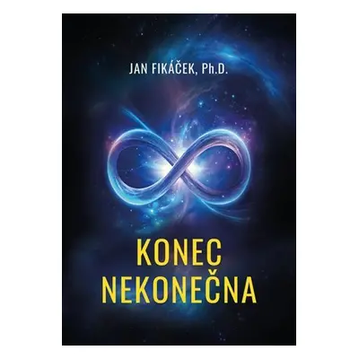 Konec nekonečna - Jan Fikáček