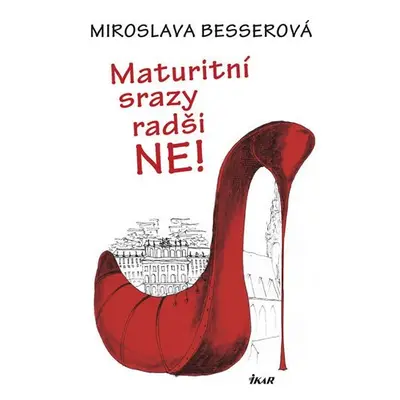 Maturitní srazy radši ne! - Miroslava Besserová