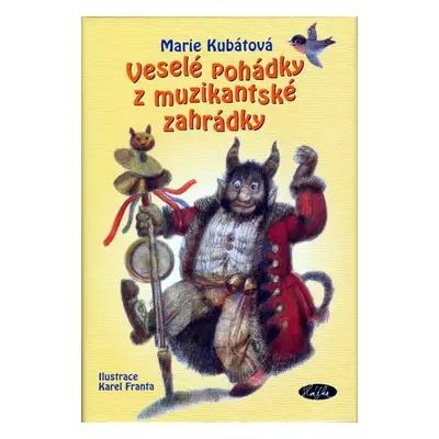 Veselé pohádky z muzikantské zahrádky - Marie Kubátová