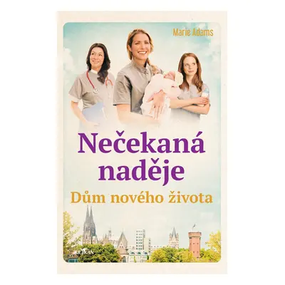 Dům nového života - Nečekaná naděje - Marie Adams