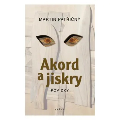 Akord a jiskry – Povídky - Martin Patřičný