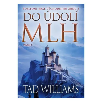 Poslední král Východního Ardu 3: Do údolí mlh - 2. svazek - Tad Williams