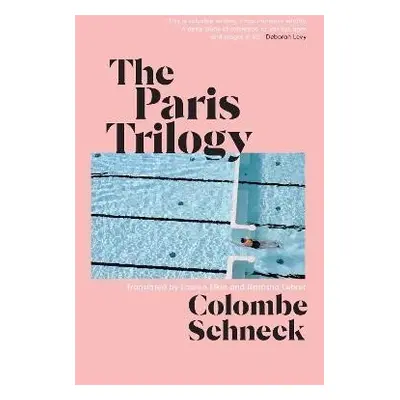 The Paris Trilogy: A Life in Three Stories - Colombe Schneck