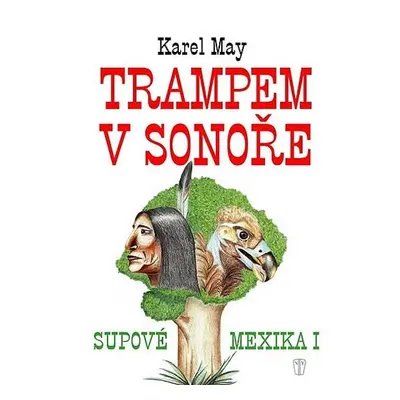 Trampem v Sonoře - Supové Mexika I. - Karel May