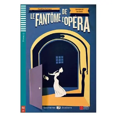 Lectures ELI Juniors 3/B1: Le Fantôme de l’Opéra+CD - Gaston Leroux