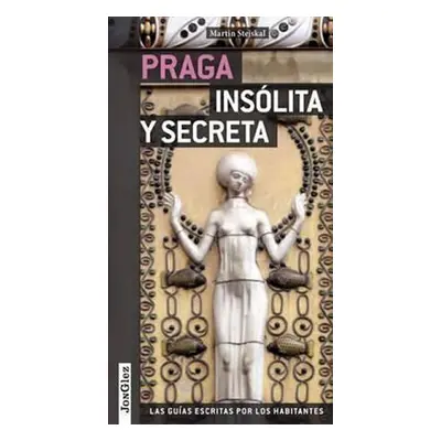 Praga Insolita Y Secreta - Martin Stejskal