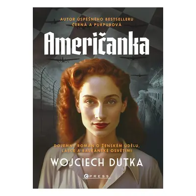 Američanka - Dojemný román o ženském údělu, lásce a balkánské Osvětimi - Wojciech Dutka