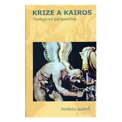 Krize a Kairos - kolektiv autorů