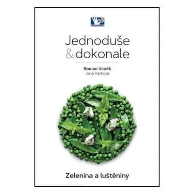 Zelenina a luštěniny - Jednoduše & dokonale, 2. vydání - Roman Vaněk