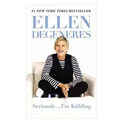 Seriously... I´m Kidding - Ellen DeGeneres