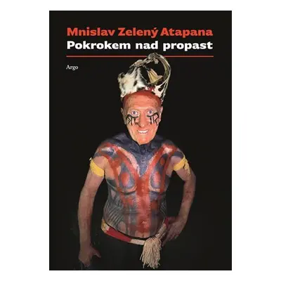 Pokrokem nad propast - Mnislav Zelený-Atapana