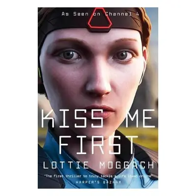 Kiss Me First (Film Tie In) - Lottie Moggach