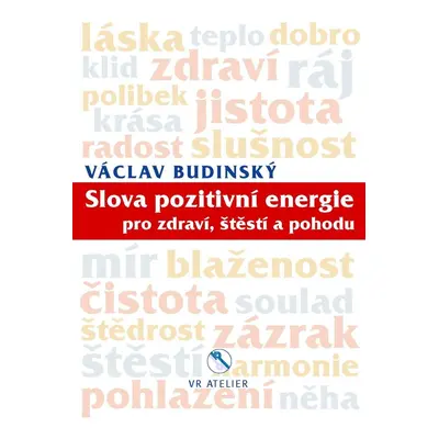 Slova pozitivní energie pro zdraví, štěstí a pohodu - Václav Budinský