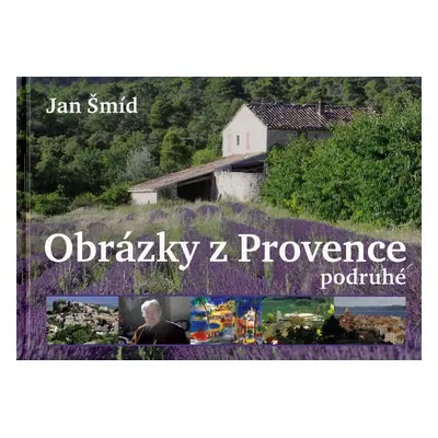 Obrázky z Provence podruhé - Jan Šmíd