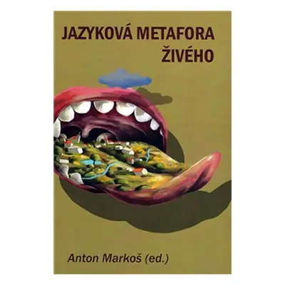 Jazyková metafora živého - Anton Markoš