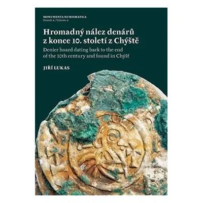 Hromadný nález denárů z konce 10. století z Chýště / Denier hoard dating back to - Jiří Lukas