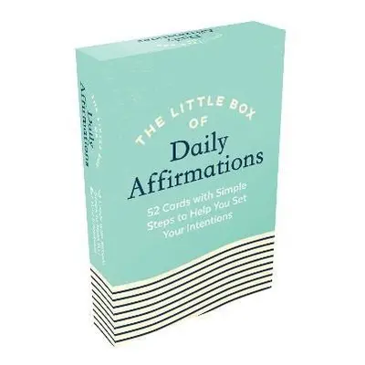 The Little Box of Daily Affirmations: 52 Cards with Simple Steps to Help You Set Your Intentions