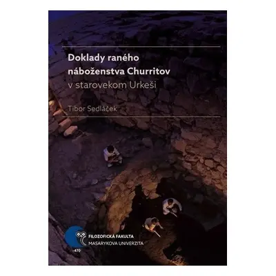 Doklady raného náboženstva Churritov v starovekom Urkeši - Tibor Sedláček