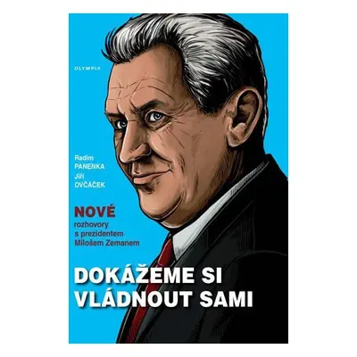 Dokážeme si vládnout sami - Nové rozhovory s prezidentem Milošem Zemanem - Jiří Ovčáček