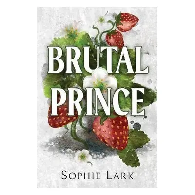 Brutal Prince: A Dark Mafia Romance - Sophie Lark