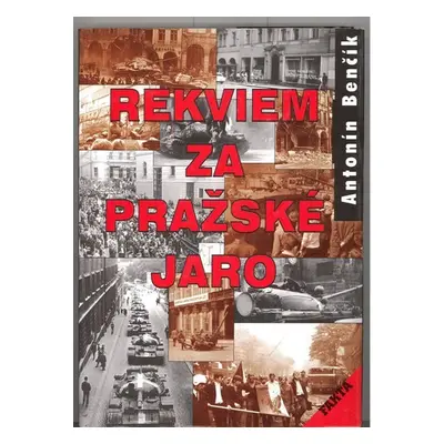 Rekviem za pražské jaro - Antonín Benčík